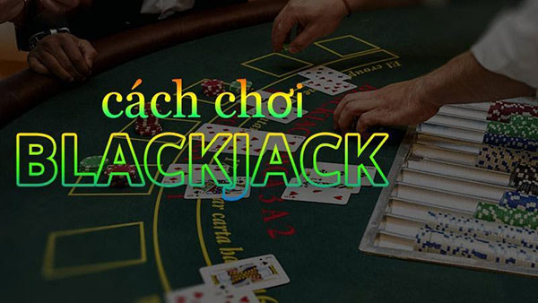 Cách chơi Blackjack Online chi tiết tại nhà cái THABET