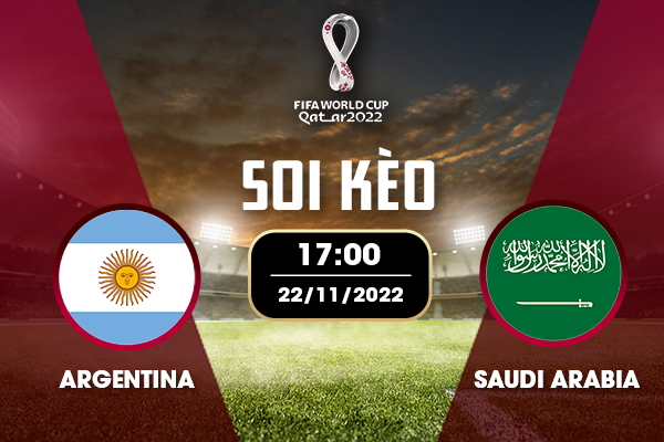 Soi kèo Argentina vs Saudi Arabia 17h00 ngày 22/11/2022