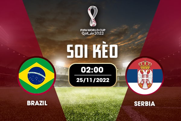Soi kèo Brazil vs Serbia 2h00 ngày 25/11/2022