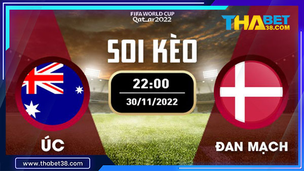 Soi kèo Australia vs Đan Mạch 22h00 ngày 30/11/2022 Bảng D World Cup 2022