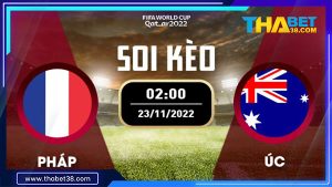 Soi kèo Pháp vs Australia 2h00 ngày 23/11/2022 Bảng D World Cup 2022