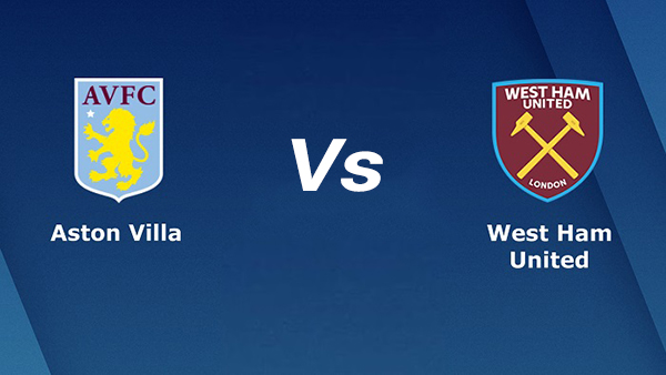 Soi kèo Aston Villa vs West Ham United 20h00 ngày 28/08/2022