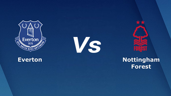 Soi kèo Everton vs Nottingham Forest 21h00 ngày 20/08/2022