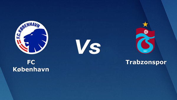 Soi kèo FC Copenhagen vs Trabzonspor 02h00 ngày 17/08/2022