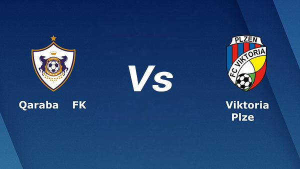 Soi kèo FK Qarabag vs Viktoria Plzen 23h45 ngày 17/08/2022