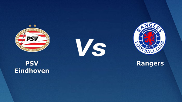 Soi kèo PSV Eindhoven vs Rangers FC 02h00 ngày 25/08/2022