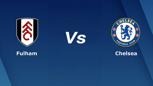 Soi kèo Fulham vs Chelsea 18h30 ngày 10/09/2022
